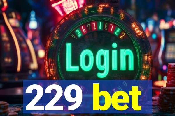 229 bet